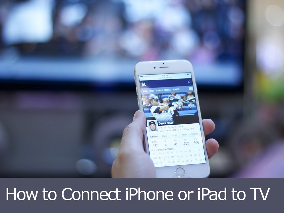 How to Connect iPhone or iPad to TV