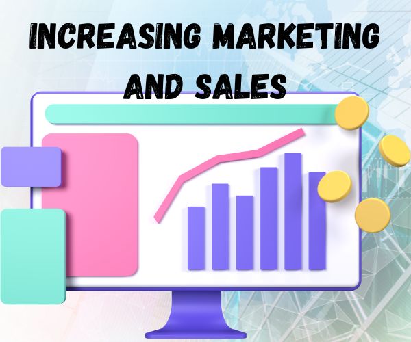 Increasing Marketing and Sales